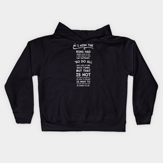 The Time That is Given to Us Kids Hoodie by cipollakate